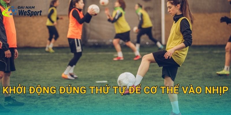 Khởi động đúng thứ tự để cơ thể vào nhịp