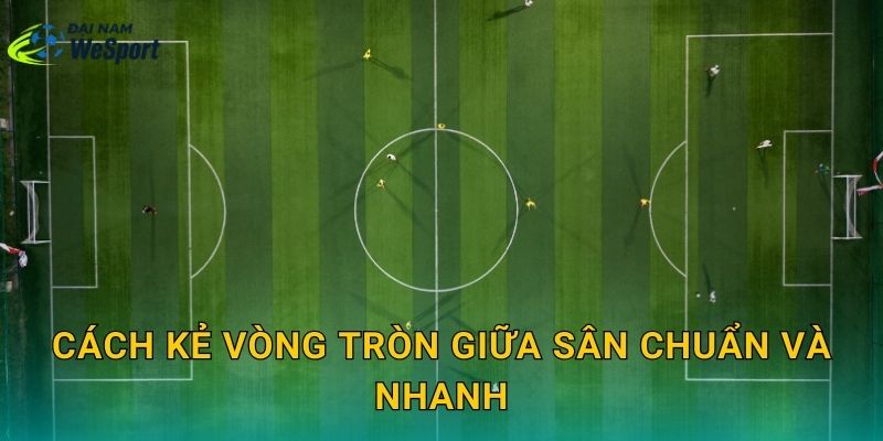 Kích thước vòng tròn giữa sân bóng đá: Bán kính bao nhiêu và kẻ thế nào cho đúng 3 Cách kẻ vòng tròn giữa sân chuẩn và nhanh