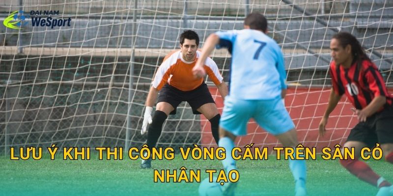 Lưu ý khi thi công vòng cấm trên sân cỏ nhân tạo