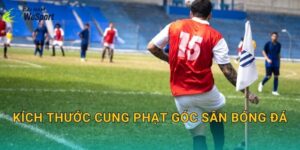 Kích thước cung phạt góc sân bóng đá: Bán kính chuẩn và cách kẻ đúng luật