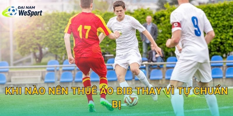Thuê áo bib sân bóng Quận 12: Cách chọn size, số lượng và nhận áo nhanh 1 Khi nào nên thuê áo bib thay vì tự chuẩn bị?