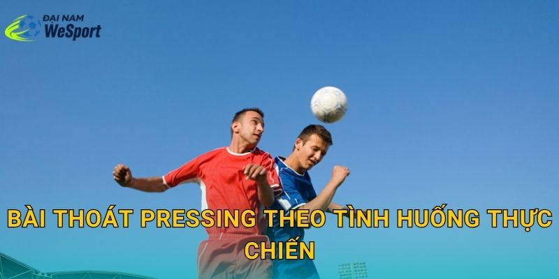 Bài thoát pressing theo tình huống thực chiến