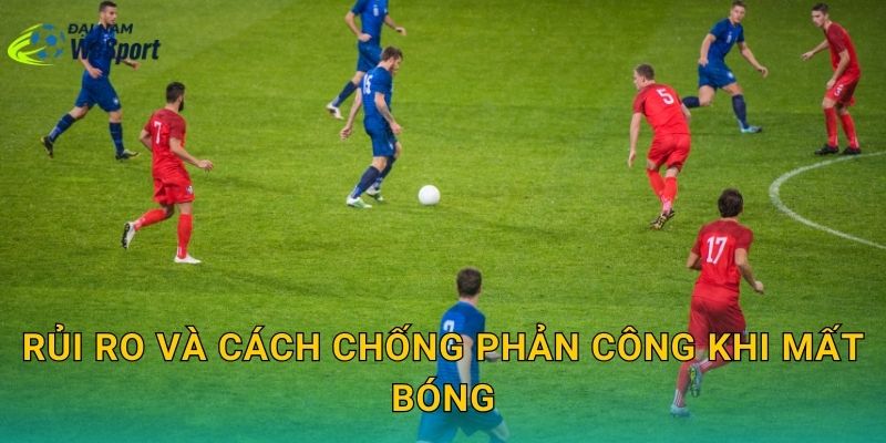 Rủi ro và cách chống phản công khi mất bóng
