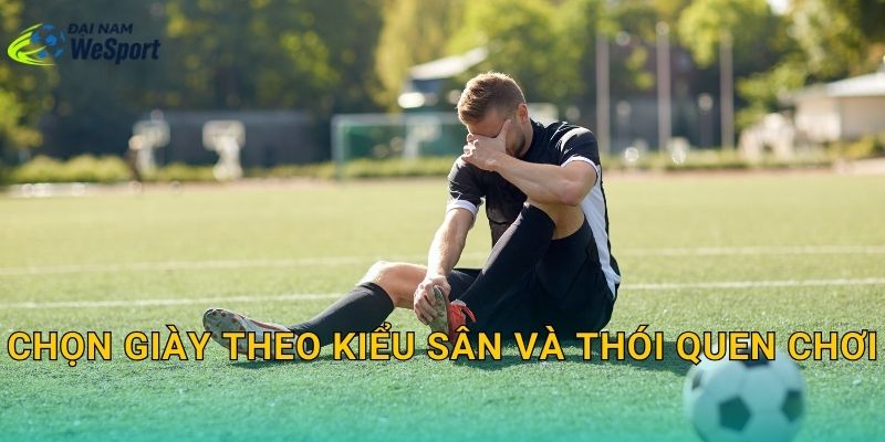 Chọn giày theo kiểu sân và thói quen chơi