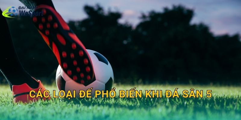 Giày đá bóng sân 5 nên chọn đế nào để bám tốt và hạn chế chấn thương? 2 Các loại đế phổ biến khi đá sân 5